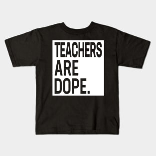 Teachers Are Dope Kids T-Shirt